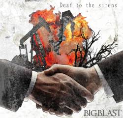 Bigblast : Deaf to the Sirens